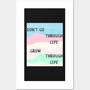 Don't go through life grow through life Posters and Art